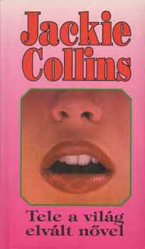 Jackie Collins - Tele a vil�g elv�lt n�vel