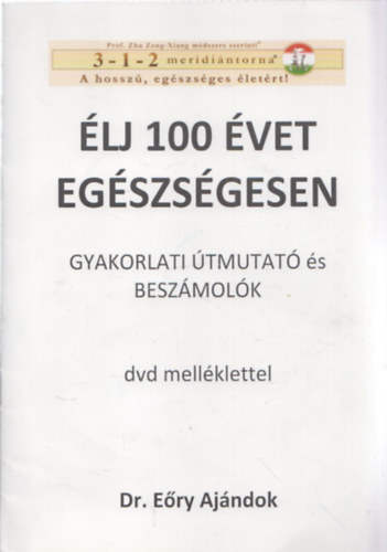 E�ry Aj�ndok - �LJ 100 �VET EG�SZS�GESEN - GYAKORLATI �TMUTAT� �S BESZ�MOL�K DVD MELL�KLETTEL