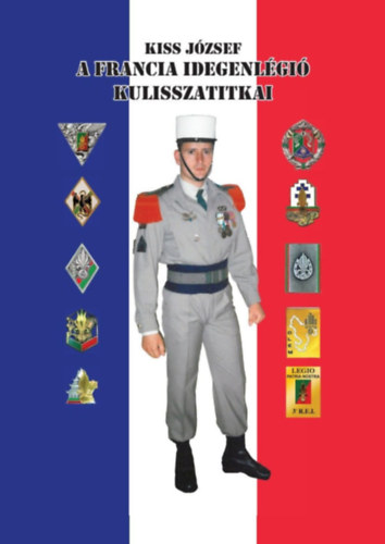 Kiss J�zsef - A francia idegenl�gi� kulisszatitkai