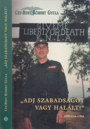 Cey-Bert Róbert Gyula - "Adj szabadságot vagy halált"