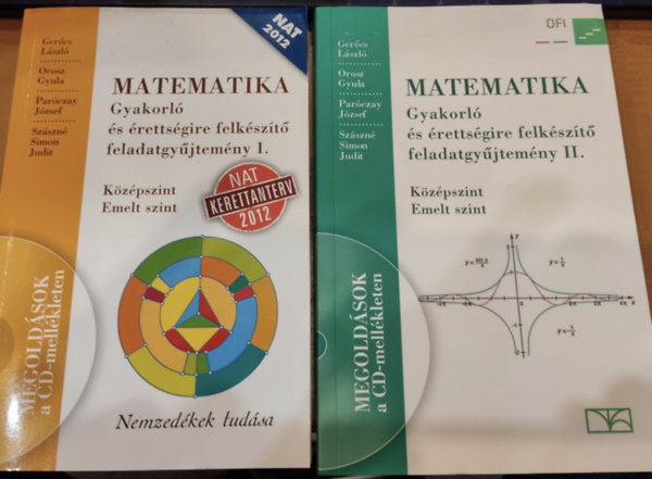 Orosz Gyula, Parczay Jzsef, Szszn Simon Judit Gercs Lszl - Matematika - Gyakorl s rettsgire felkszt feladatgyjtemny I-II