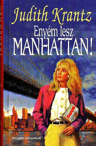 Judith Krantz - Eny�m lesz Manhattan!