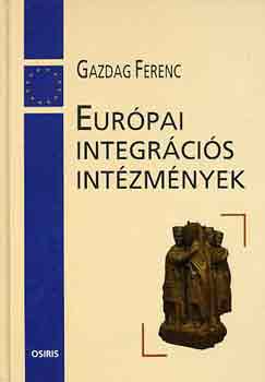 Gazdag Ferenc - Európai integrációs intézmények