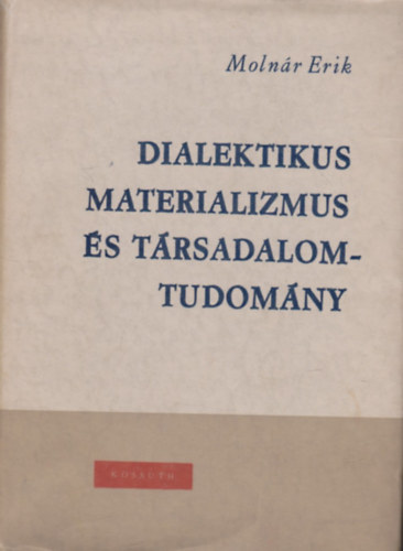 Moln�r Erik - Dialektikus materializmus �s t�rsadalomtudom�ny