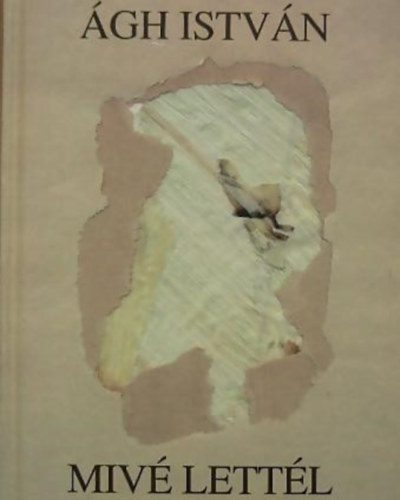 �gh Istv�n - Miv� lett�l