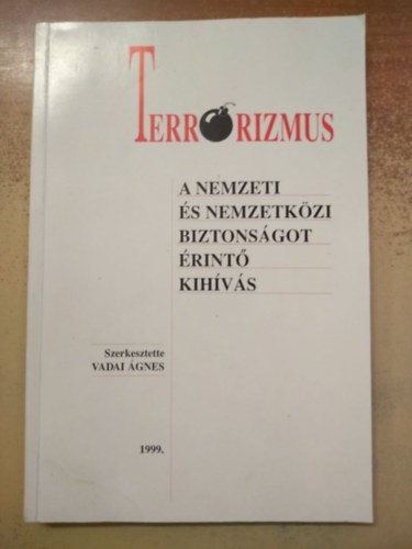 Vadai �gnes - Terrorizmus - A nemzet �s nemzetk�zi biztons�got �rint� kih�v�s