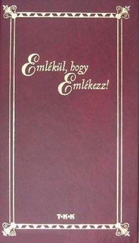 Elek Nra  (sszelltotta) - Emlkl, hogy emlkezz!