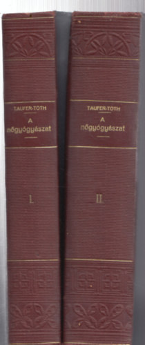 T�th Istv�n dr. Tauffer Vilmos dr. - A n�gy�gy�szat k�zik�nyve I-II.