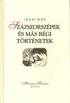 J�kai M�r - Sz�zszorsz�pek �s m�s r�gi t�rt�netek