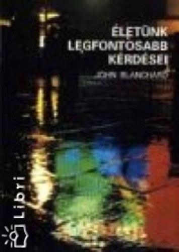 John Blanchard - letnk legfontosabb krdsei