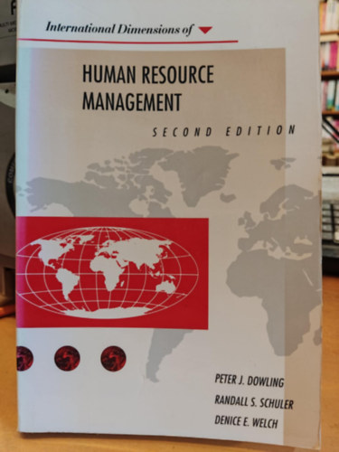 Randall S. Schuler, Denice E. Welch Peter J. Dowling - International Dimensions of Human Resource Management (Az emberi erőforrás menedzsment nemzetközi dimenziói)(The International Dimensions of Business Series)