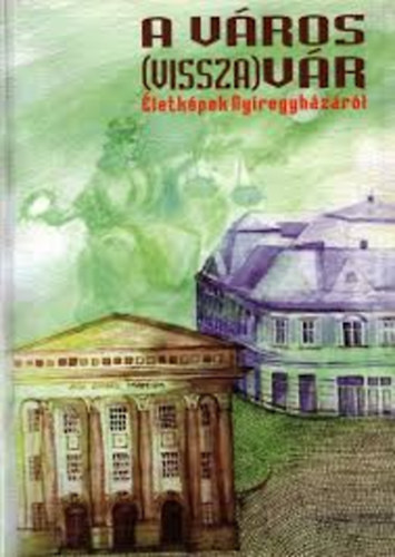 A v�ros (vissza)v�r (�letk�pek Ny�regyh�z�r�l)