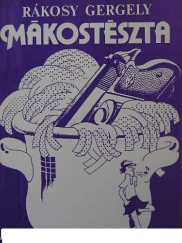 Rákosy Gergely - Mákostészta