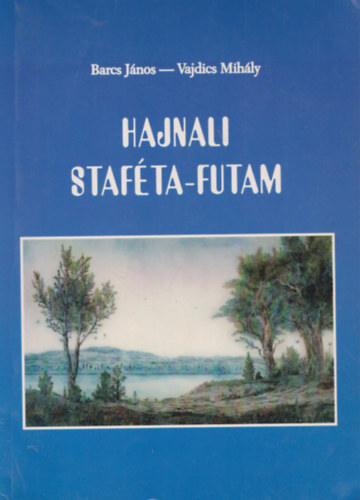 B�rcs J�nos - Vajdics M. - Hajnali staf�ta-futam