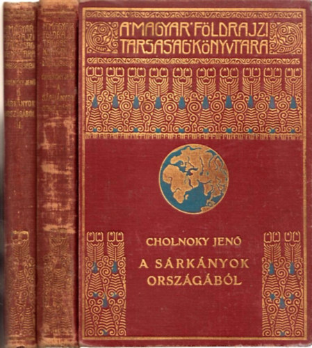 Cholnoky Jen� - A s�rk�nyok orsz�g�b�l I-II. (A Magyar F�ldrajzi T�rsas�g K�nyvt�ra)