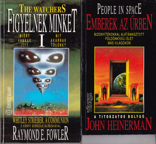 2 db ufológiai könyv: John Heinerman:Emberek az űrben - Bizonyítékokkal alátámasztott földönkívüli élet más világokon + R.Fowler:Figyelnek minket I.