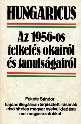 Fekete S�ndor - Az 1956-os felkel�s okair�l �s tanuls�g�r�l