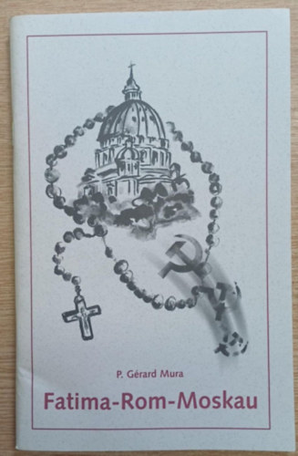 P. Gérard Mura - Fatima-Rom-Moskau