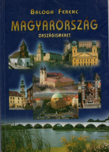 Balogh Ferenc - Magyarorszg - Orszgismeret