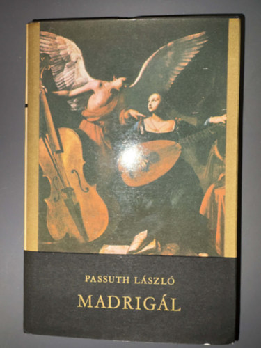 Szerk.:Gy�ri J�nos Passuth L�szl� - Madrig�l - Carlo Gesualdo �letreg�nye (Egyedi term�kfot�)