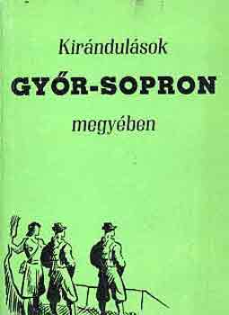 Dr. Gimes Endre  (szerk.) - Kir�ndul�sok Gy�r-Sopron megy�ben