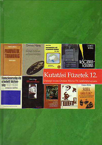 Fischer Ferenc; Vitri Zsolt; Vony Jzsef - Kutatsi fzetek 12. - nnepi szm Ormos Mria 75. szletsnapjra