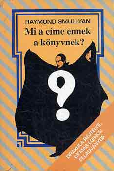 Raymond Smullyan - Mi a címe ennek a könyvnek?