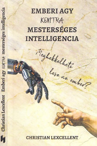 Christian Lexcellent - Emberi agy KONTRA mestersges intelligencia (Meghekkelhet lesz az ember?)