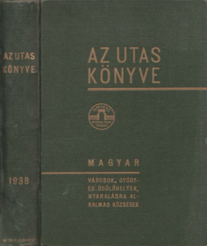 Kaffka Kroly  (szerk.) - Az utas knyve 1938. - Magyar utazsi kziknyv s tmutat