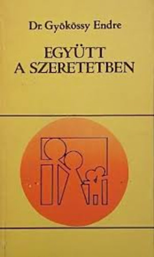 Dr. Gykssy Endre - Egytt a szeretetben