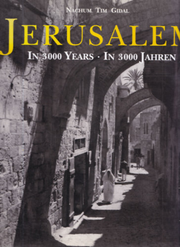Nachum Tim Gidal - Jerusalem in 3000 Years - In 3000 Jahren