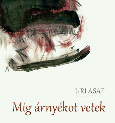 Uri Asaf - Míg árnyékot vetek