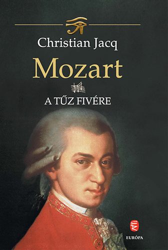 Christian Jacq - Mozart III. - A Tűz fivére