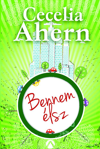 Cecelia Ahern - Bennem �lsz