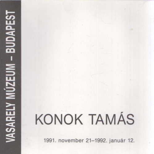 Konok Tam�s 1991. november 21 - 1992. janu�r (Vasarely M�zeum)