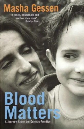 Masha Gessen - Blood Matters: A Journey Along The Genetic Frontier