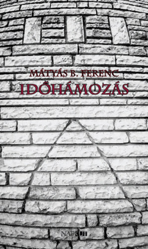 Mátyás B. Ferenc - Időhámozás
