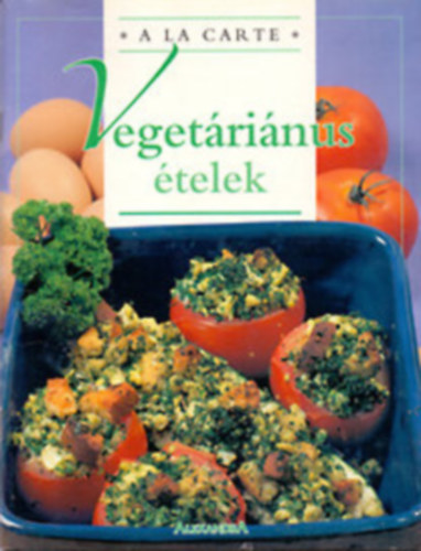 5 db A la carte szak�csk�nyv: Veget�ri�nus �telek - 25 perces receptek - Finom levesek - Receptek 1 szem�lyre - Palacsint�k