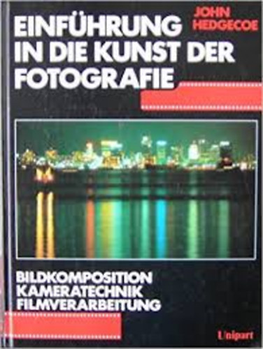 John Hedgecoe - Einf�hrung in die Kunst der Fotografie