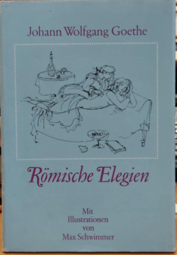 Johann Wolfgang von Goethe - R�mische Elegien