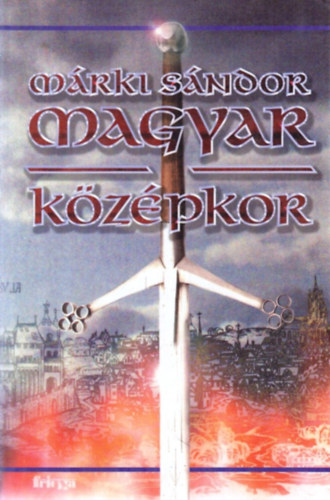 M�rki S�ndor - Magyar k�z�pkor