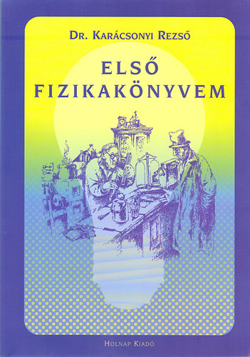 Dr. Karcsonyi Rezs - Els fizikaknyvem