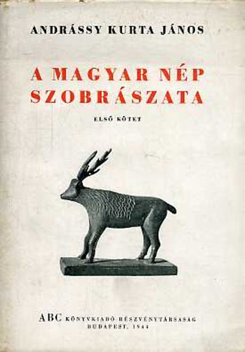 Andrssy Kurta Jnos - A magyar np szobrszata I.