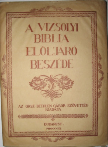 Orsz. Bethlen Gábor Szövetség - A vizsolyi biblia elöljáró beszéde