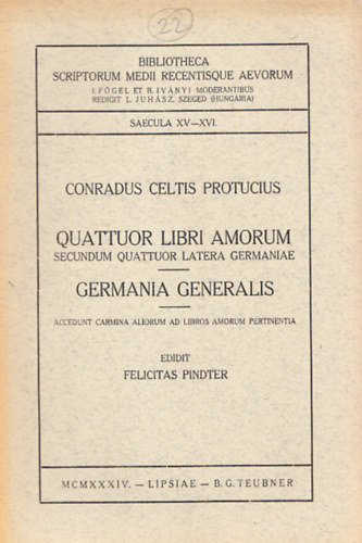 Conradus Celtis Protucius - Quattuor Libri Amorum - Germania Generalis (Bibliotheca Scriptorum Medii Recentisque Aevorum)