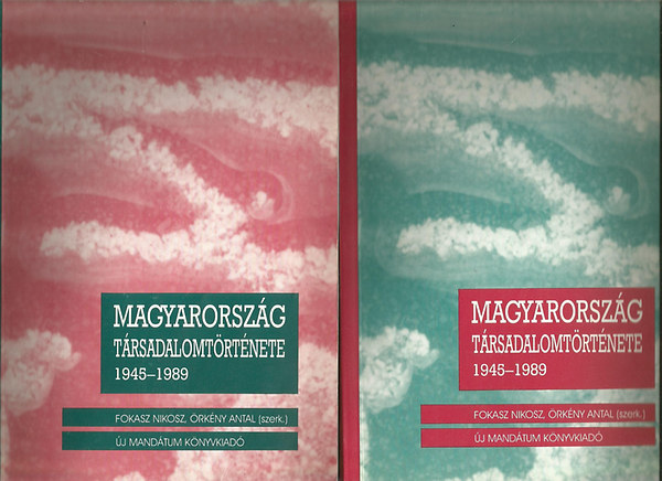 Fokasz Nikosz-rkny Antal - Magyarorszg trsadalomtrtnete 1945-1989 I-II.