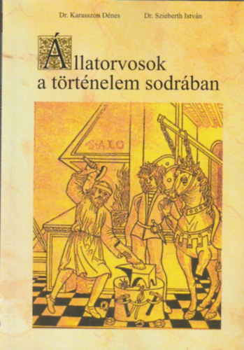 Karasszon D�nes Dr - Szieberth Istv�n Dr. - �llatorvosok a t�rt�nelem sodr�ban.