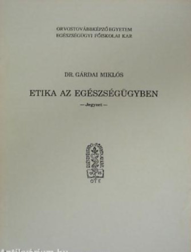 G�rdai Mikl�s - Etika az eg�szs�g�gyben (Jegyzet)