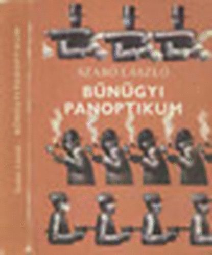 Szabó László: - Bűnügyi panoptikum