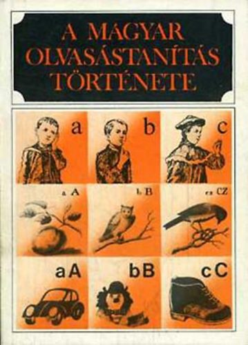 Adamikn� J�sz� Anna  (szerk.) - A magyar olvas�stan�t�s t�rt�nete
